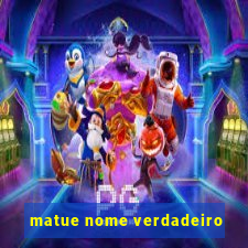 matue nome verdadeiro